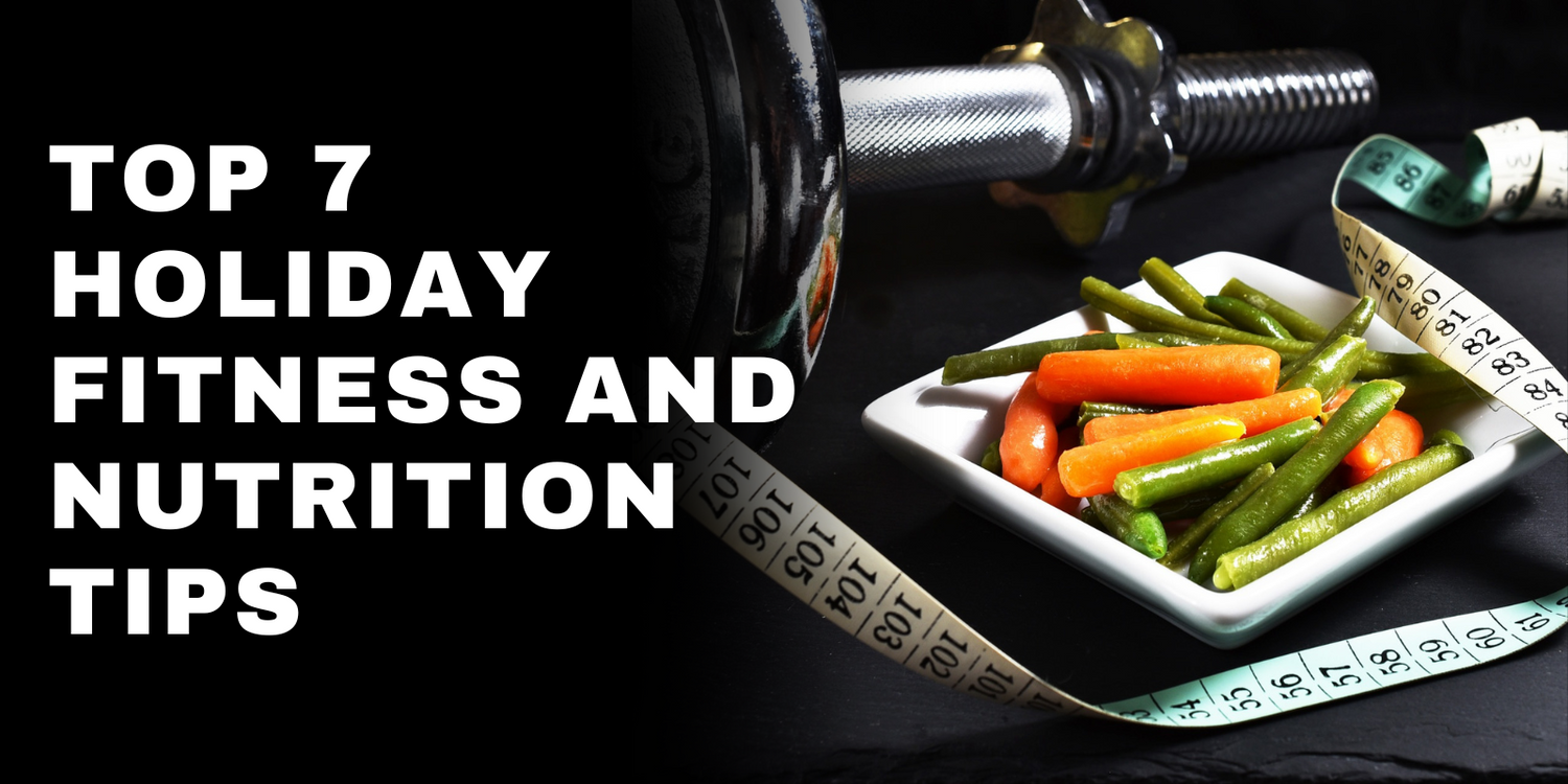 Stay Fit During the Holidays: Top Fitness and Nutrition Tips