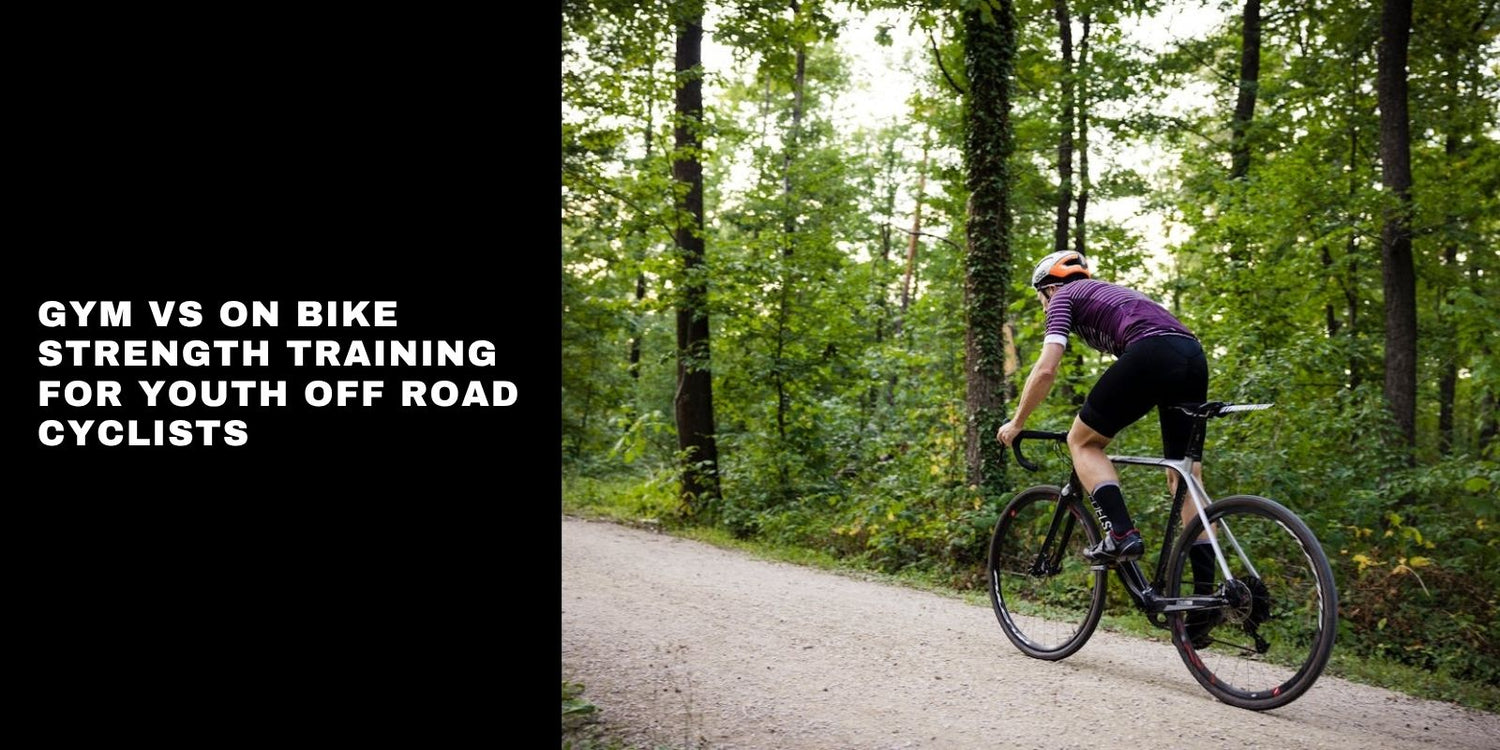 Gym vs On Bike Strength Training for Youth Off Road Cyclists