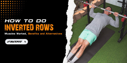 How to Do Inverted Rows - Muscles Worked, Benefits and Alternatives