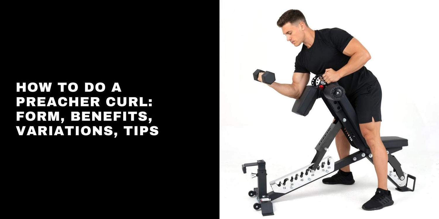 How to Do a Preacher Curl: Form, Benefits, Variations, Tips