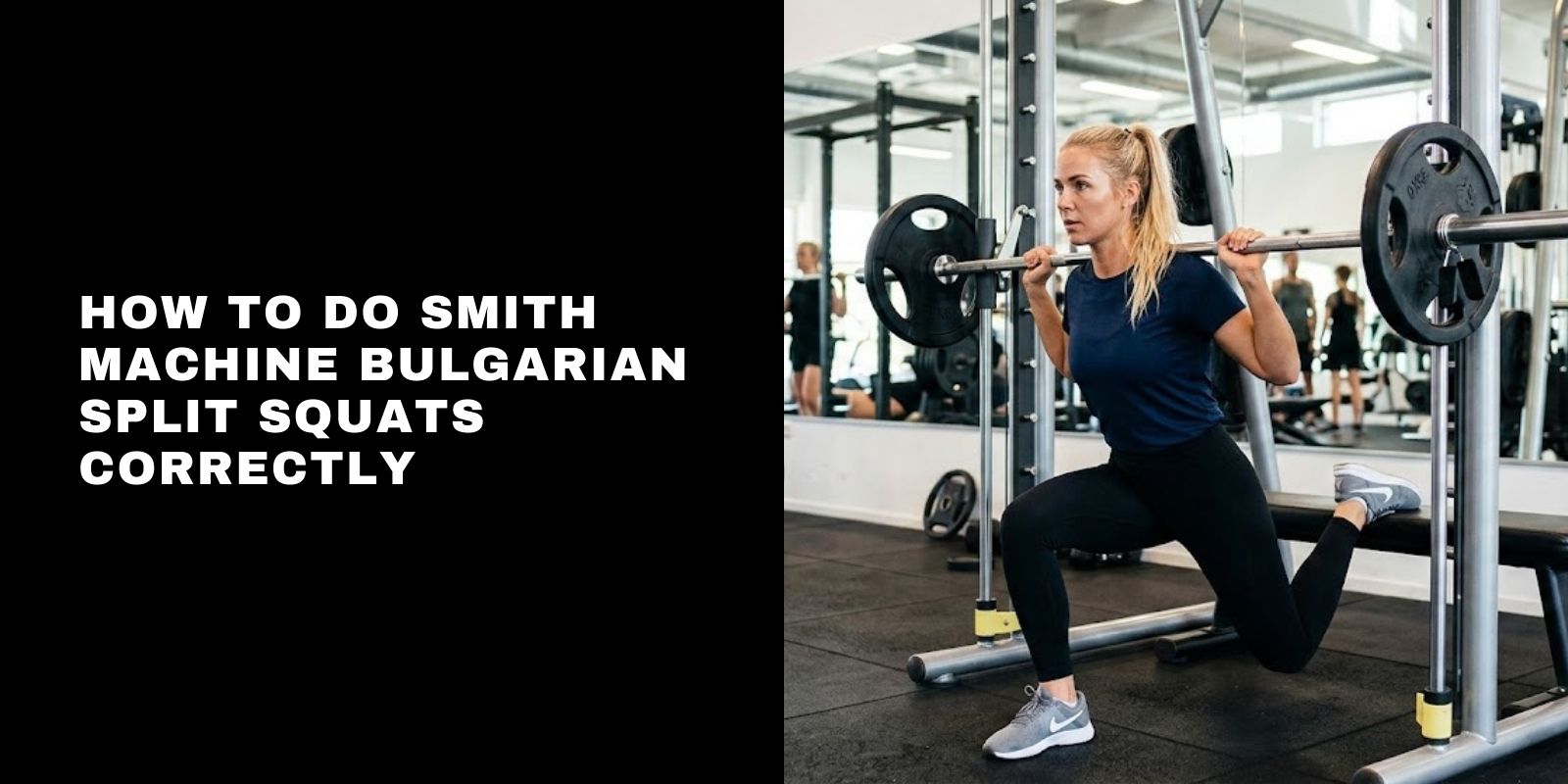 How to Do Smith Machine Bulgarian Split Squats Correctly