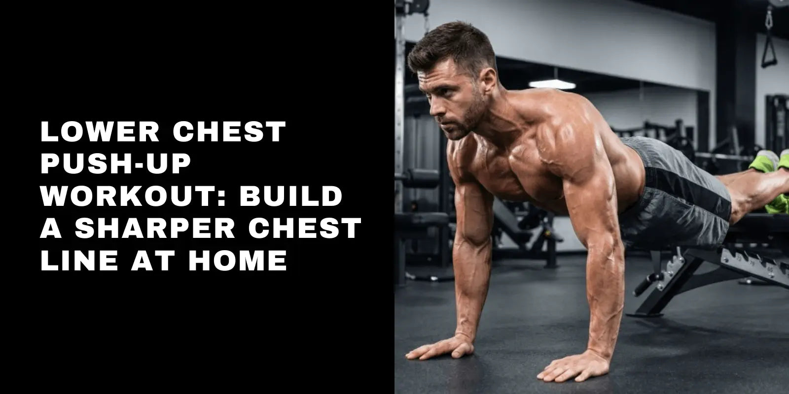 Lower Chest Push-Up Workout: Build a Sharper Chest Line at Home