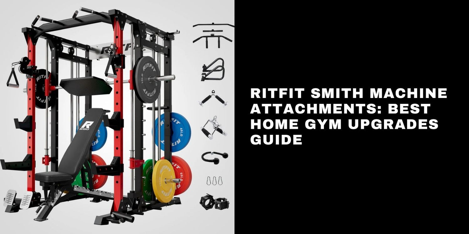RitFit Smith Machine Attachments: Best Home Gym Upgrades Guide