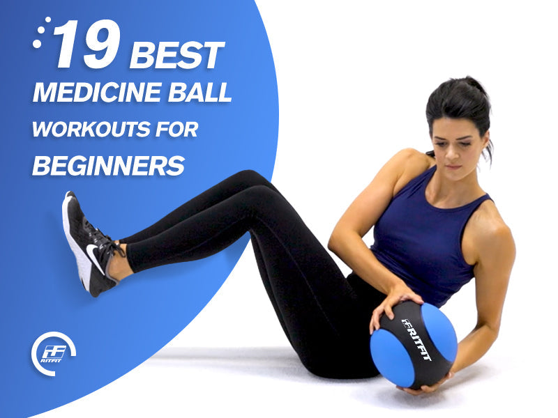 19 Best Medicine Ball Workouts for Beginners (Step by Step Guide)
