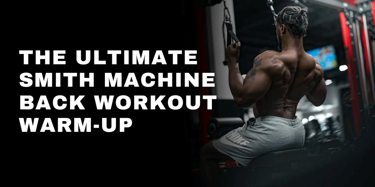 Smith Machine Back Workout Warm-Up: 10-Min Safety Routine