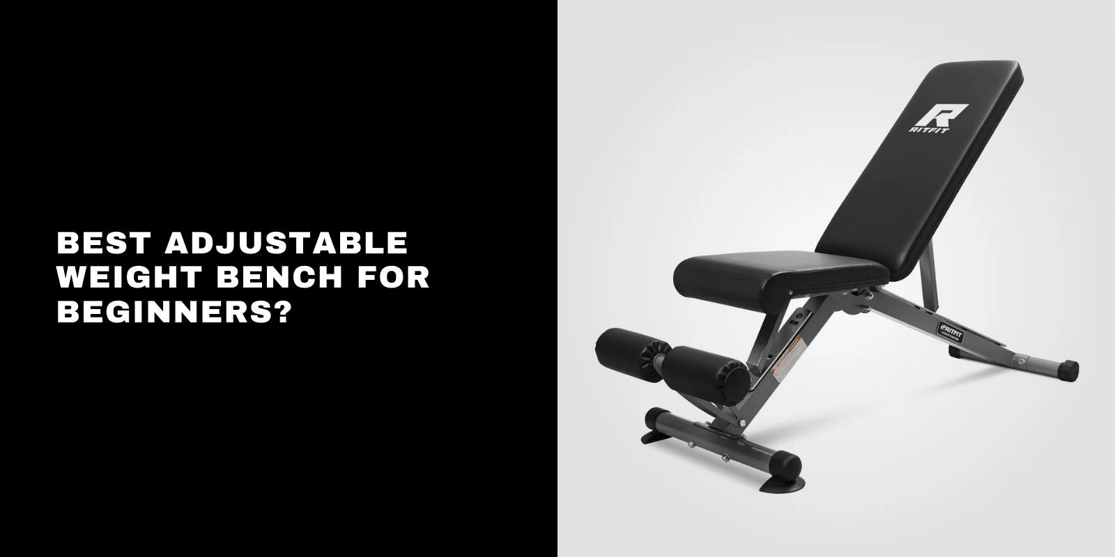 Best Adjustable Weight Bench for Beginners? Why RitFit PWB01 Is a Smart Pick