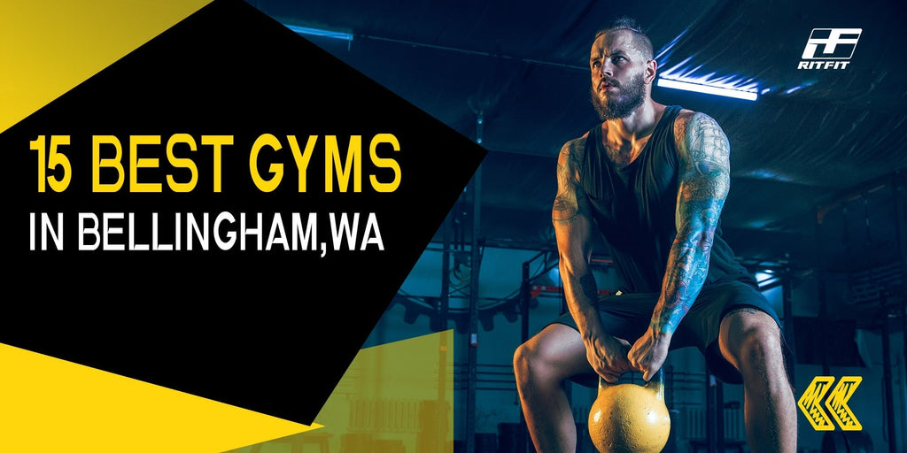 Discover the Top 15 Gyms in Bellingham, WA - RITFIT
