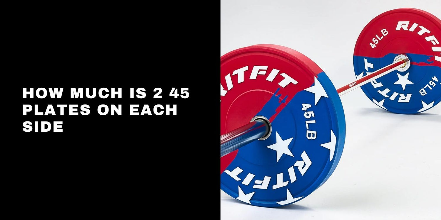 How Much Is 2 45 Plates on Each Side: The Exact Total and Plate Math Guide