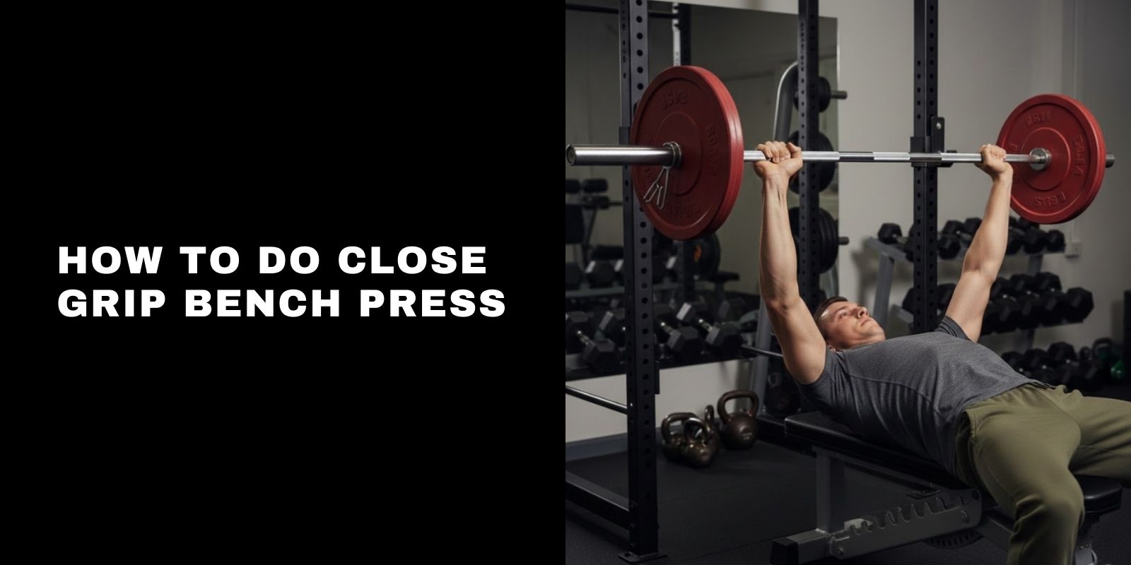 How to Do Close Grip Bench Press: Expert Form Guide for Big Arms