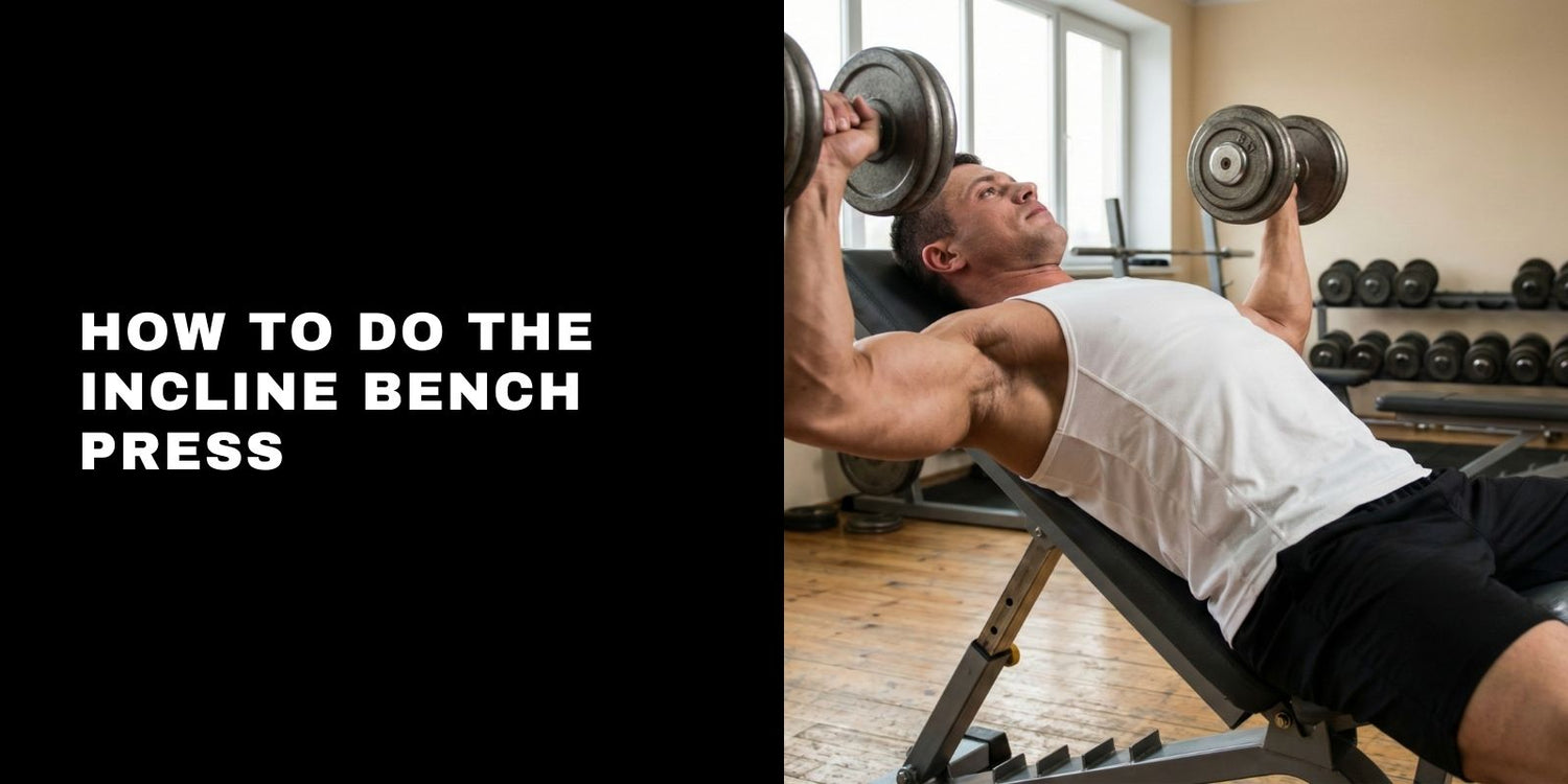 How to Do the Incline Bench Press: Master Your Upper Chest Growth