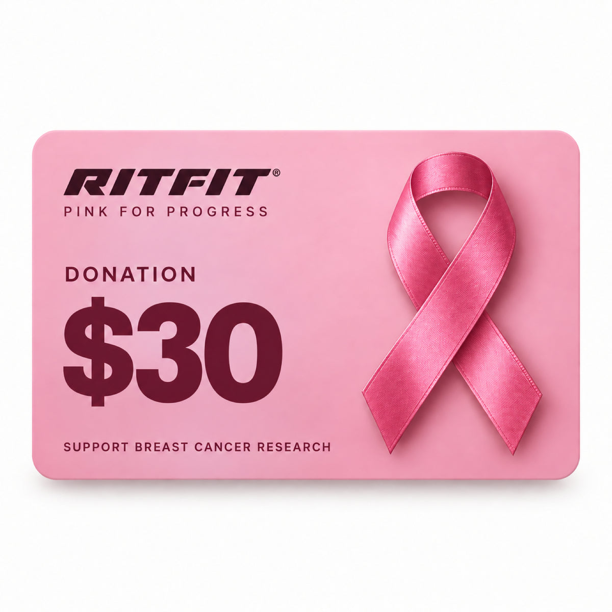Pink RitFit BCRF donation card featuring satin breast cancer awareness ribbon and thirty dollar text