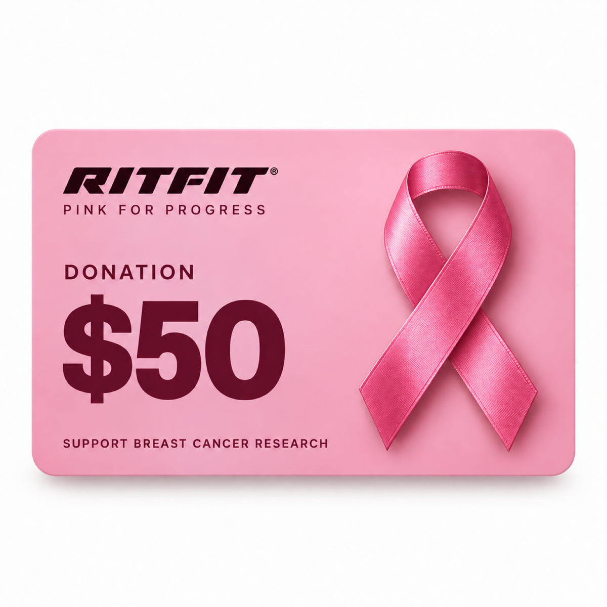 Pink RitFit BCRF Donation card featuring a satin breast cancer awareness ribbon and fifty dollar text